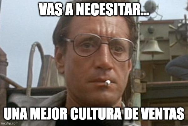 Meme: Vas a necesitar… una mejor cultura de ventas