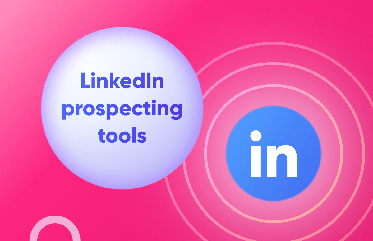 11 LinkedIn Prospecting Tools To Try in 2025
